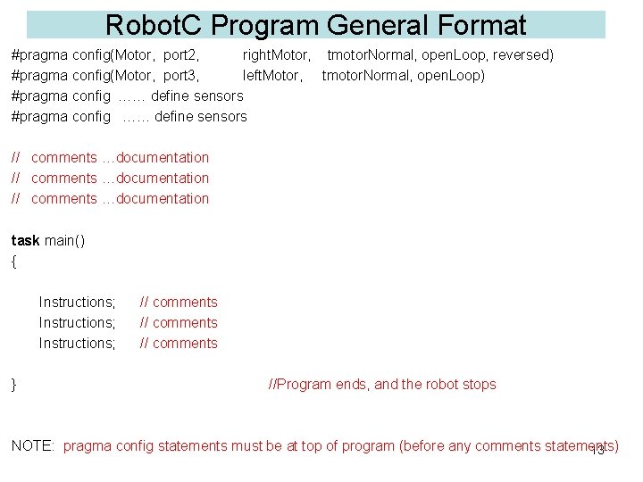 Robot. C Program General Format #pragma config(Motor, port 2, right. Motor, tmotor. Normal, open.