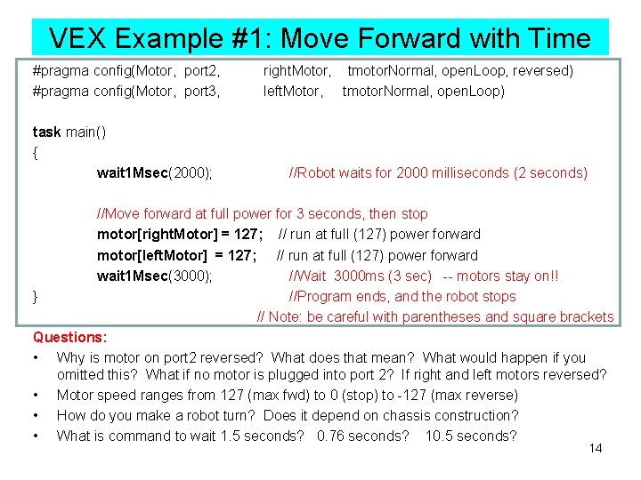 VEX Example #1: Move Forward with Time #pragma config(Motor, port 2, right. Motor, tmotor.