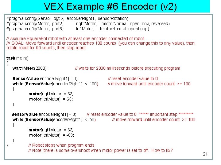 VEX Example #6 Encoder (v 2) #pragma config(Sensor, dgtl 5, encoder. Right 1, sensor.