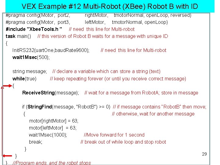VEX Example #12 Multi-Robot (XBee) Robot B with ID #pragma config(Motor, port 2, right.