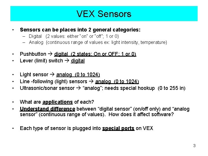 VEX Sensors • Sensors can be places into 2 general categories: – Digital (2