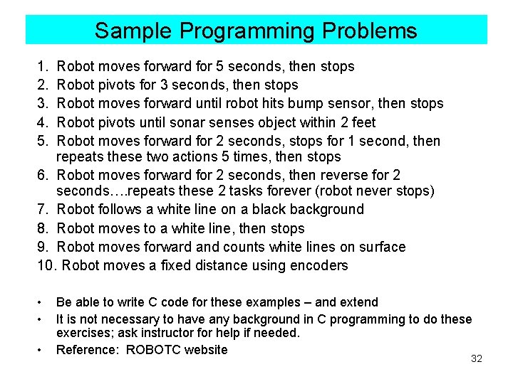 Sample Programming Problems 1. 2. 3. 4. 5. Robot moves forward for 5 seconds,