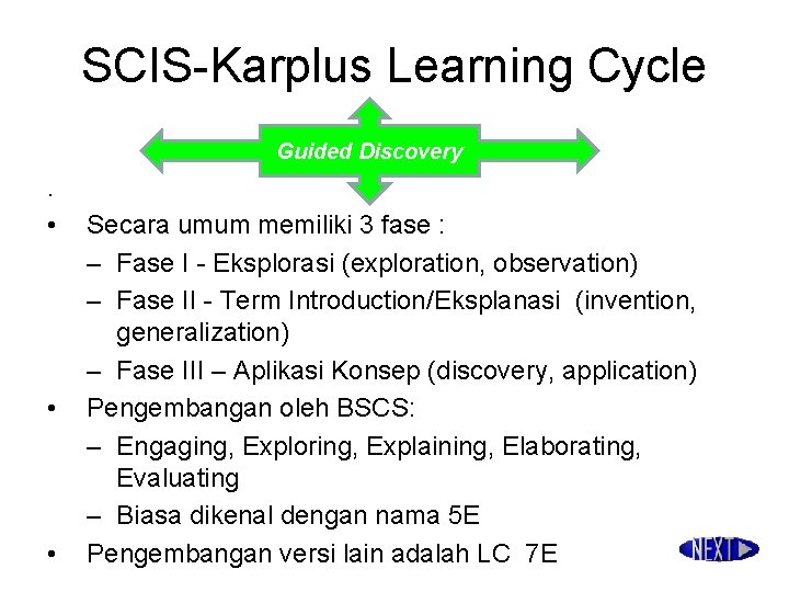 SCIS-Karplus Learning Cycle Guided Discovery . • • • Secara umum memiliki 3 fase