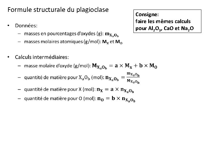 Formule structurale du plagioclase • Consigne: faire les mêmes calculs pour Al 2 O Formule structurale du plagioclase • Consigne: faire les mêmes calculs pour Al 2 O