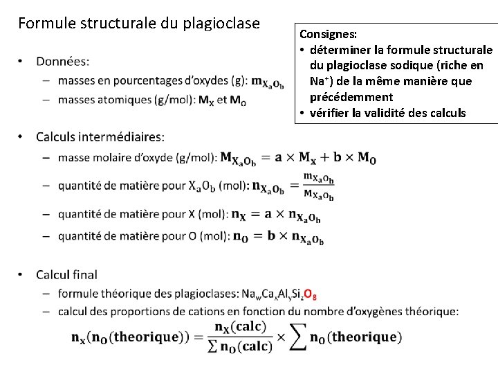 Formule structurale du plagioclase • Consignes: • déterminer la formule structurale du plagioclase sodique Formule structurale du plagioclase • Consignes: • déterminer la formule structurale du plagioclase sodique