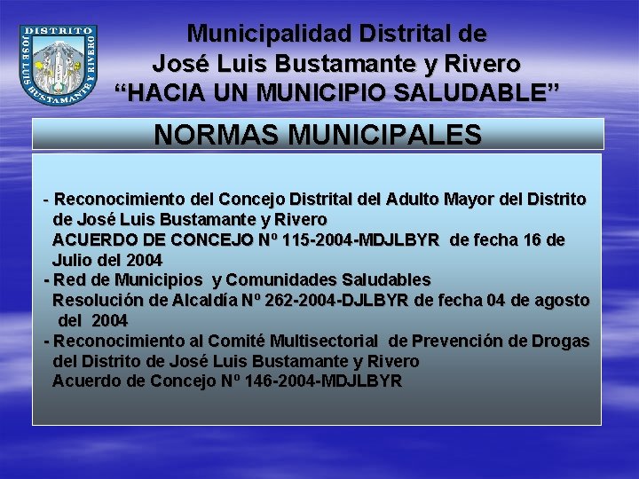 Municipalidad Distrital de José Luis Bustamante y Rivero “HACIA UN MUNICIPIO SALUDABLE” NORMAS MUNICIPALES