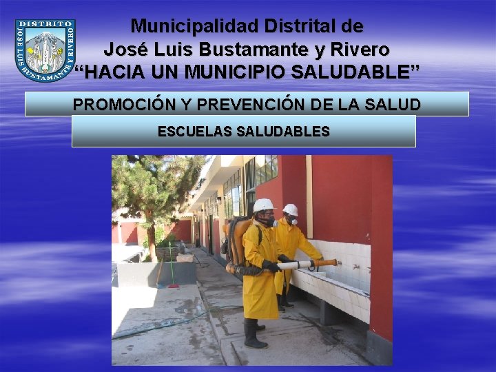 Municipalidad Distrital de José Luis Bustamante y Rivero “HACIA UN MUNICIPIO SALUDABLE” PROMOCIÓN Y