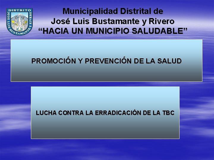 Municipalidad Distrital de José Luis Bustamante y Rivero “HACIA UN MUNICIPIO SALUDABLE” PROMOCIÓN Y