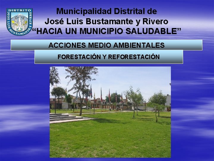 Municipalidad Distrital de José Luis Bustamante y Rivero “HACIA UN MUNICIPIO SALUDABLE” ACCIONES MEDIO