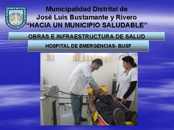 Municipalidad Distrital de José Luis Bustamante y Rivero “HACIA UN MUNICIPIO SALUDABLE” OBRAS E