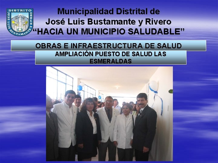 Municipalidad Distrital de José Luis Bustamante y Rivero “HACIA UN MUNICIPIO SALUDABLE” OBRAS E