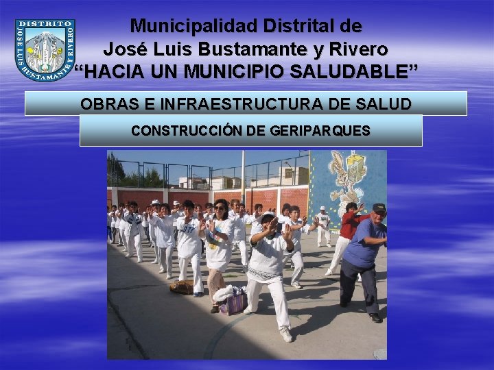 Municipalidad Distrital de José Luis Bustamante y Rivero “HACIA UN MUNICIPIO SALUDABLE” OBRAS E
