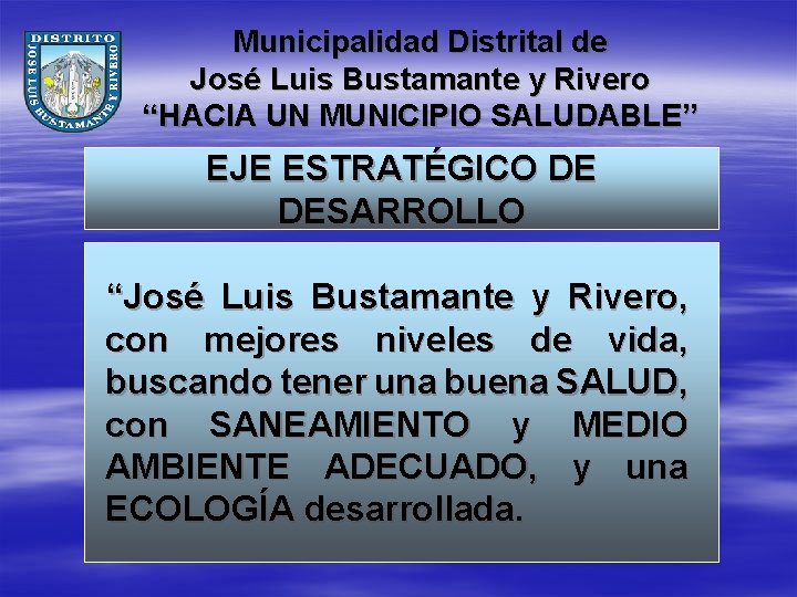Municipalidad Distrital de José Luis Bustamante y Rivero “HACIA UN MUNICIPIO SALUDABLE” EJE ESTRATÉGICO