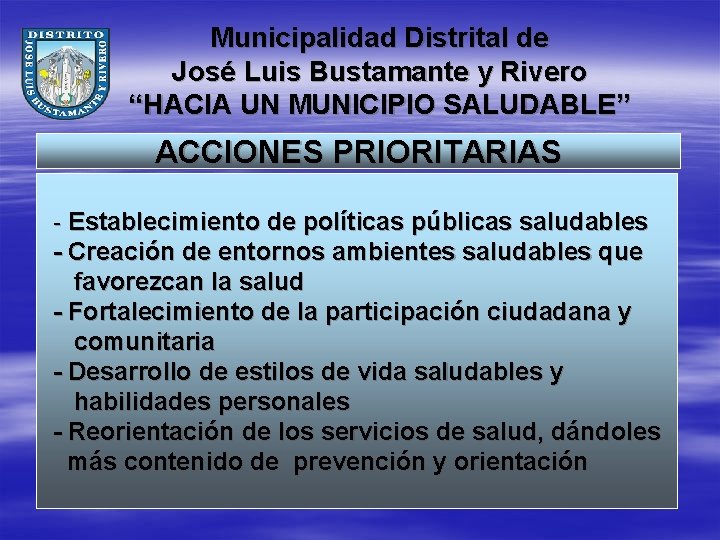 Municipalidad Distrital de José Luis Bustamante y Rivero “HACIA UN MUNICIPIO SALUDABLE” ACCIONES PRIORITARIAS