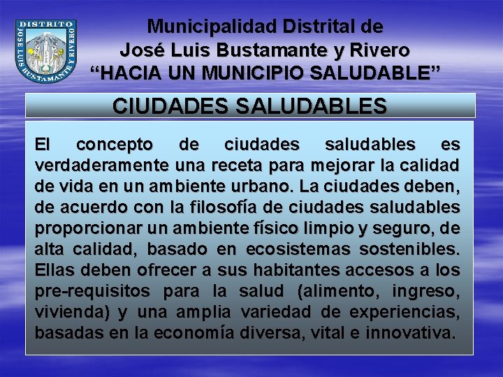 Municipalidad Distrital de José Luis Bustamante y Rivero “HACIA UN MUNICIPIO SALUDABLE” CIUDADES SALUDABLES