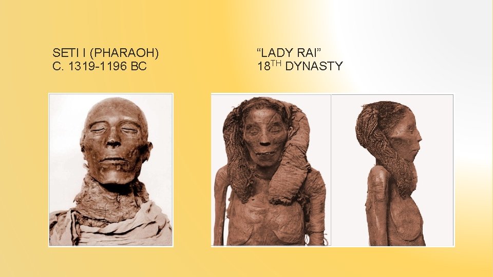 SETI I (PHARAOH) C. 1319 -1196 BC “LADY RAI” 18 TH DYNASTY 