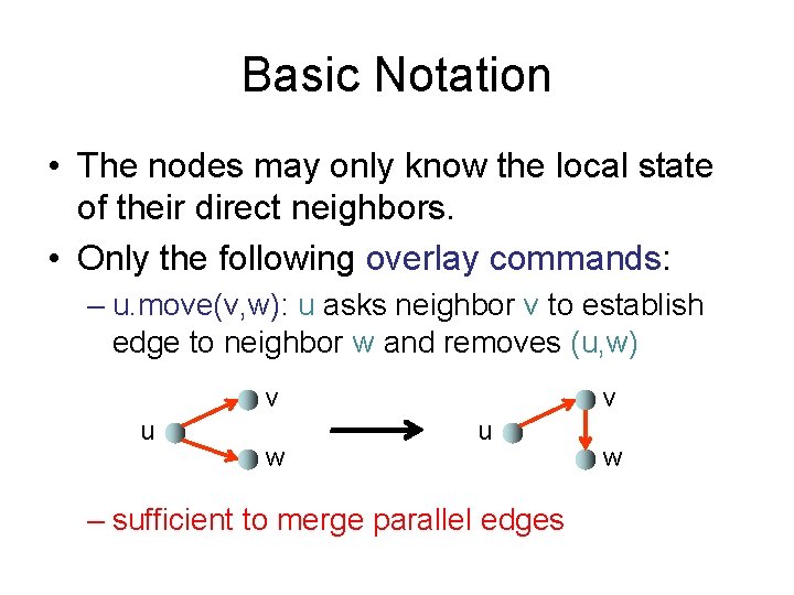 Basic Notation • The nodes may only know the local state of their direct