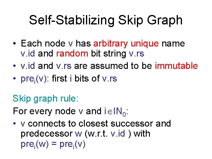 Self-Stabilizing Skip Graph • Each node v has arbitrary unique name v. id and