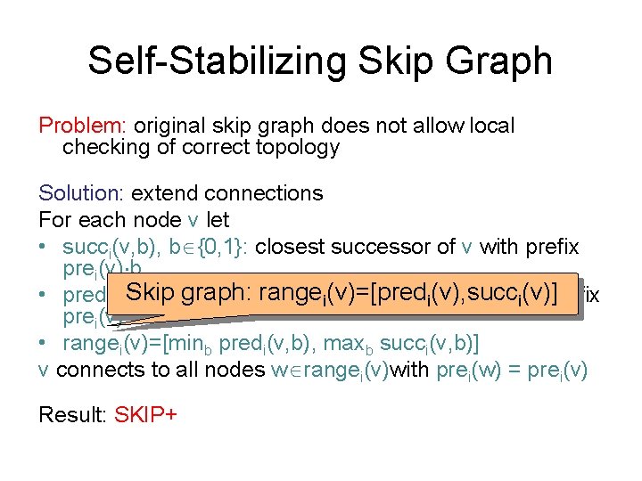 Self-Stabilizing Skip Graph Problem: original skip graph does not allow local checking of correct