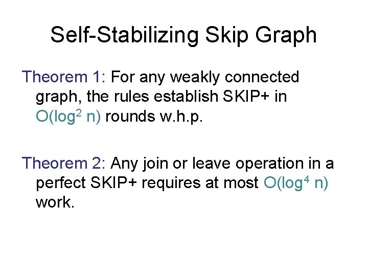 Self-Stabilizing Skip Graph Theorem 1: For any weakly connected graph, the rules establish SKIP+