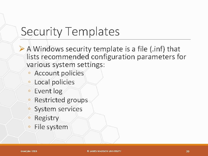 Security Templates Ø A Windows security template is a file (. inf) that lists