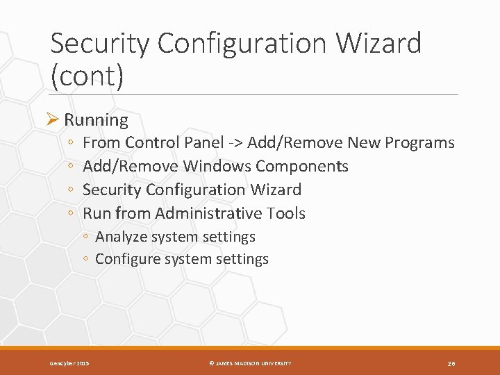 Security Configuration Wizard (cont) Ø Running ◦ ◦ From Control Panel -> Add/Remove New