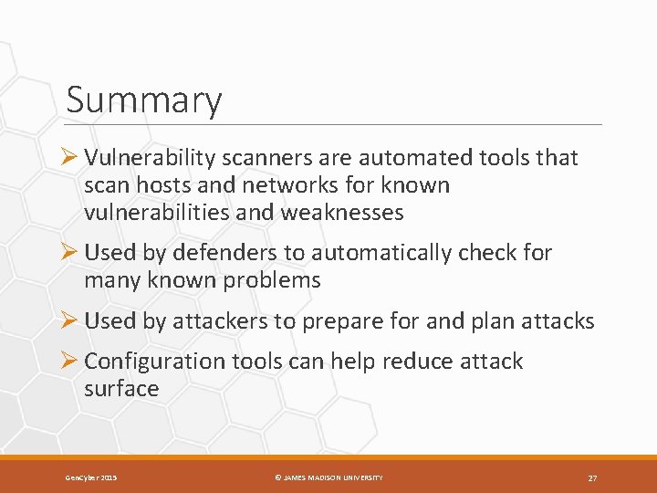 Summary Ø Vulnerability scanners are automated tools that scan hosts and networks for known
