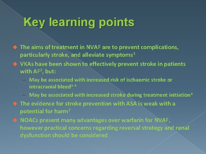 Key learning points The aims of treatment in NVAF are to prevent complications, particularly