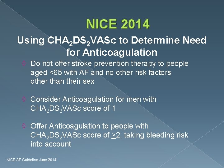 NICE 2014 Using CHA 2 DS 2 VASc to Determine Need for Anticoagulation ◊