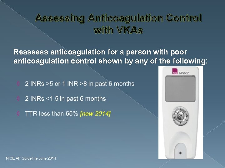 Assessing Anticoagulation Control with VKAs Reassess anticoagulation for a person with poor anticoagulation control