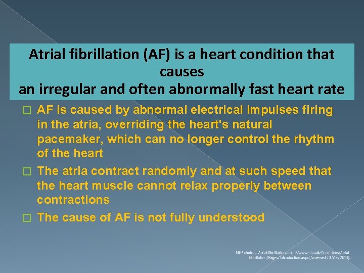 Atrial fibrillation (AF) is a heart condition that causes an irregular and often abnormally