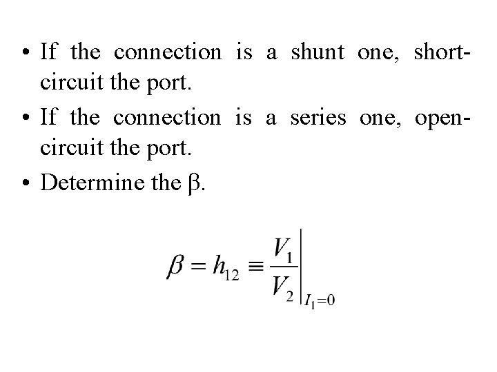  • If the connection is a shunt one, shortcircuit the port. • If