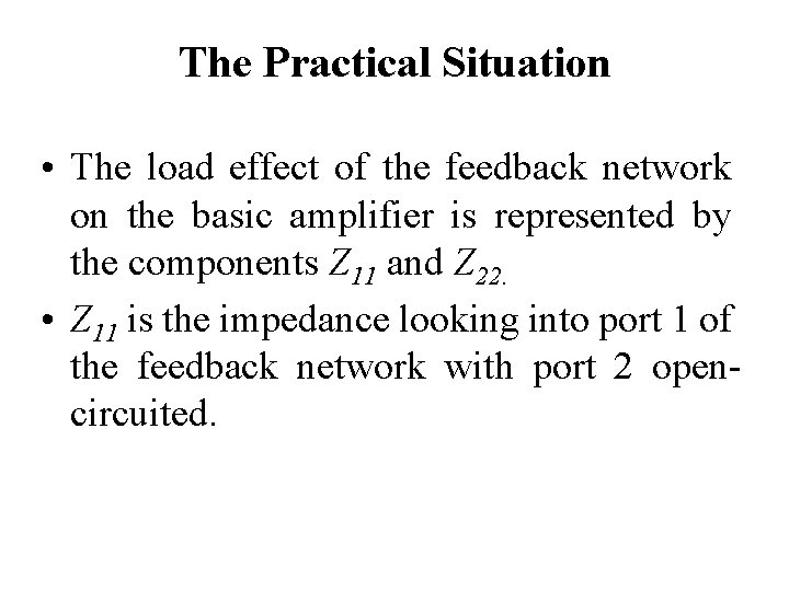 The Practical Situation • The load effect of the feedback network on the basic