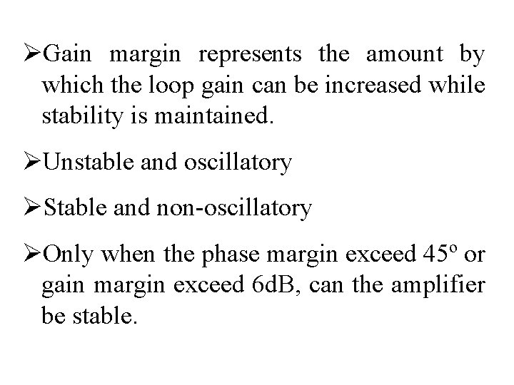 ØGain margin represents the amount by which the loop gain can be increased while