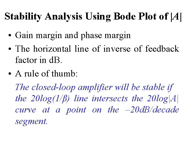 Stability Analysis Using Bode Plot of |A| • Gain margin and phase margin •