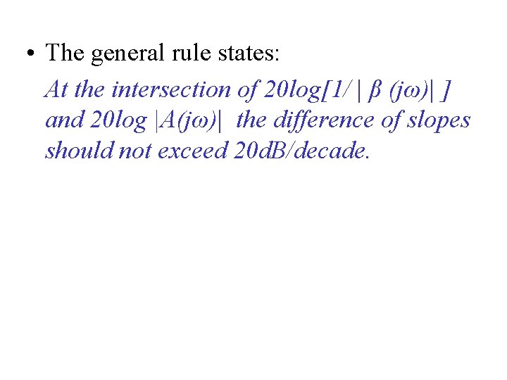  • The general rule states: At the intersection of 20 log[1/ | β