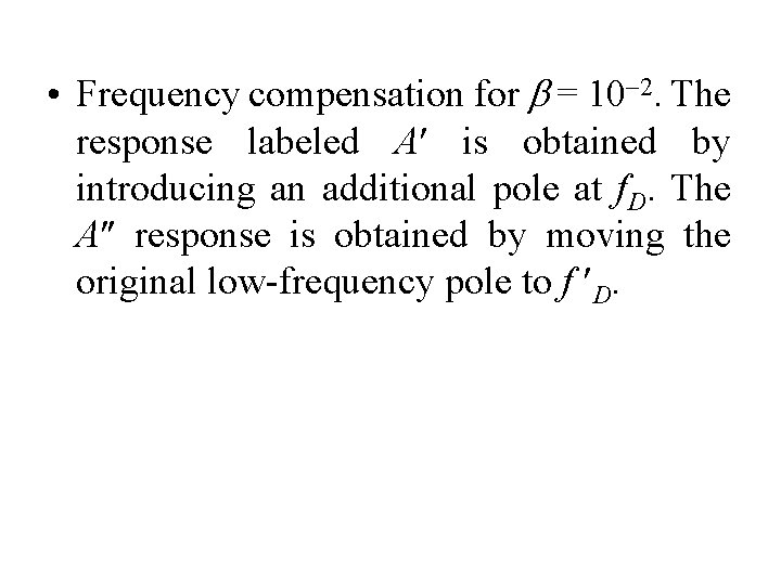  • Frequency compensation for b = 10 -2. The response labeled A¢ is