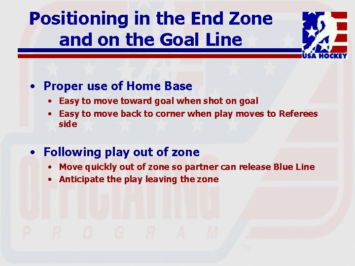 Positioning in the End Zone and on the Goal Line • Proper use of