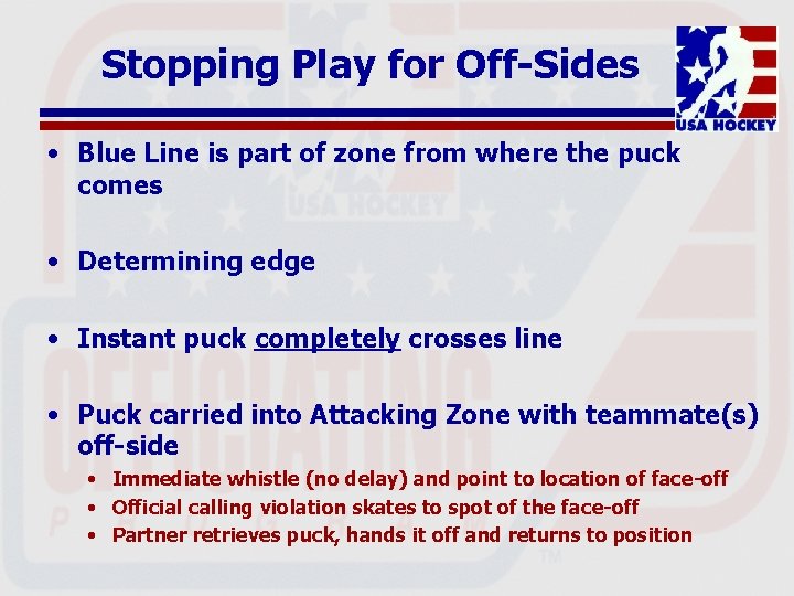 Stopping Play for Off-Sides • Blue Line is part of zone from where the