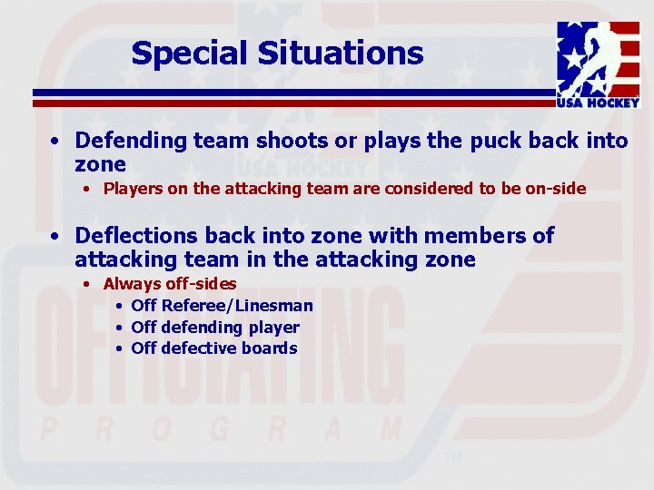 Special Situations • Defending team shoots or plays the puck back into zone •