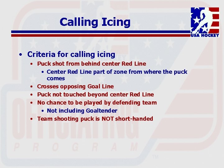 Calling Icing • Criteria for calling icing • Puck shot from behind center Red
