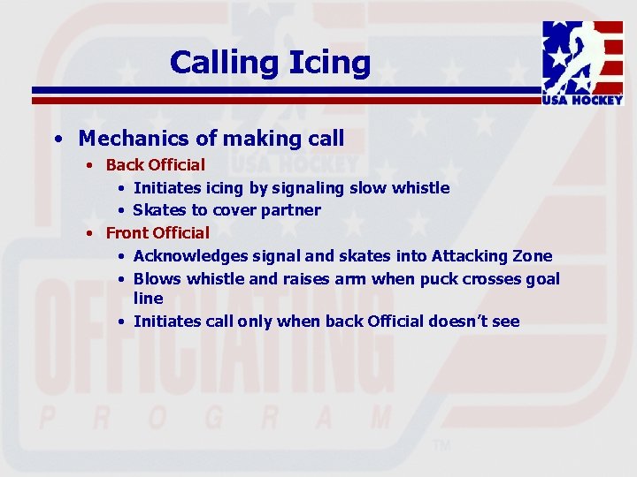Calling Icing • Mechanics of making call • Back Official • Initiates icing by