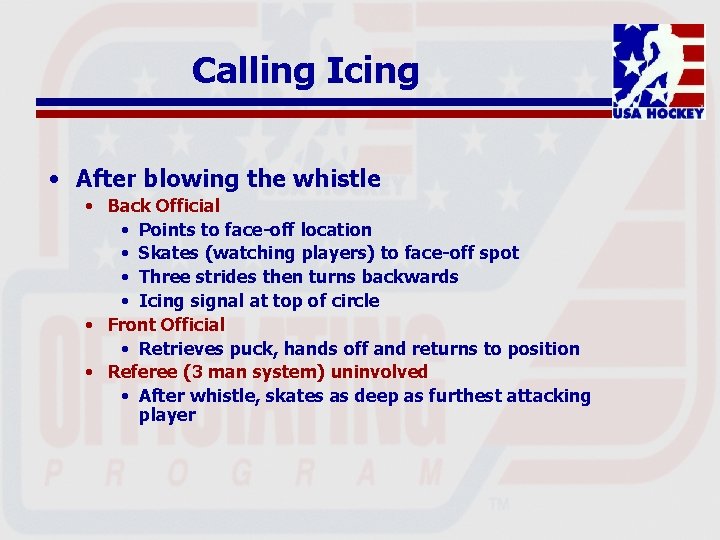 Calling Icing • After blowing the whistle • Back Official • Points to face-off
