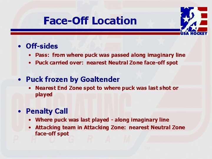 Face-Off Location • Off-sides • Pass: from where puck was passed along imaginary line