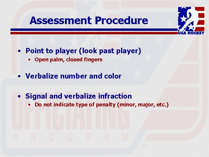 Assessment Procedure • Point to player (look past player) • Open palm, closed fingers