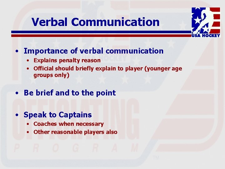 Verbal Communication • Importance of verbal communication • Explains penalty reason • Official should