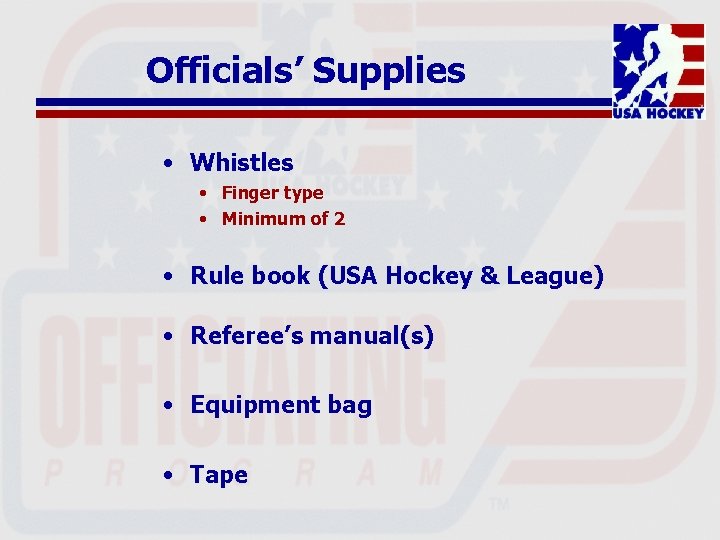 Officials’ Supplies • Whistles • Finger type • Minimum of 2 • Rule book