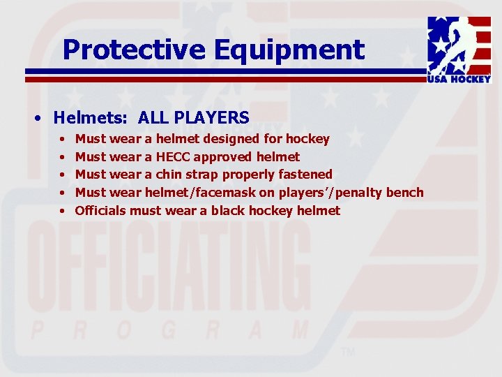 Protective Equipment • Helmets: ALL PLAYERS • • • Must wear a helmet designed