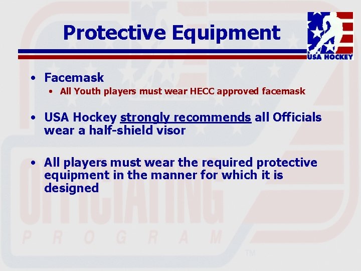 Protective Equipment • Facemask • All Youth players must wear HECC approved facemask •