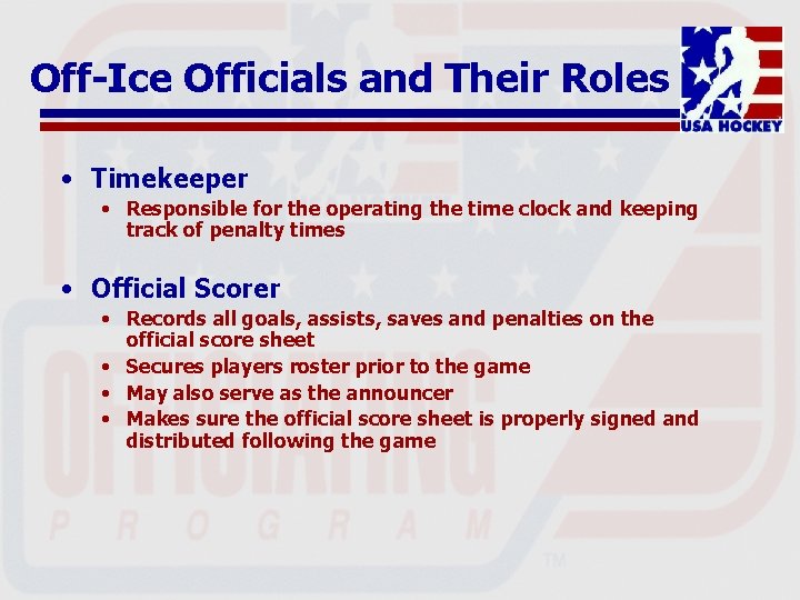 Off-Ice Officials and Their Roles • Timekeeper • Responsible for the operating the time